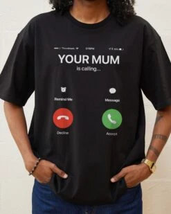 Your Mum Is Calling T-Shirt