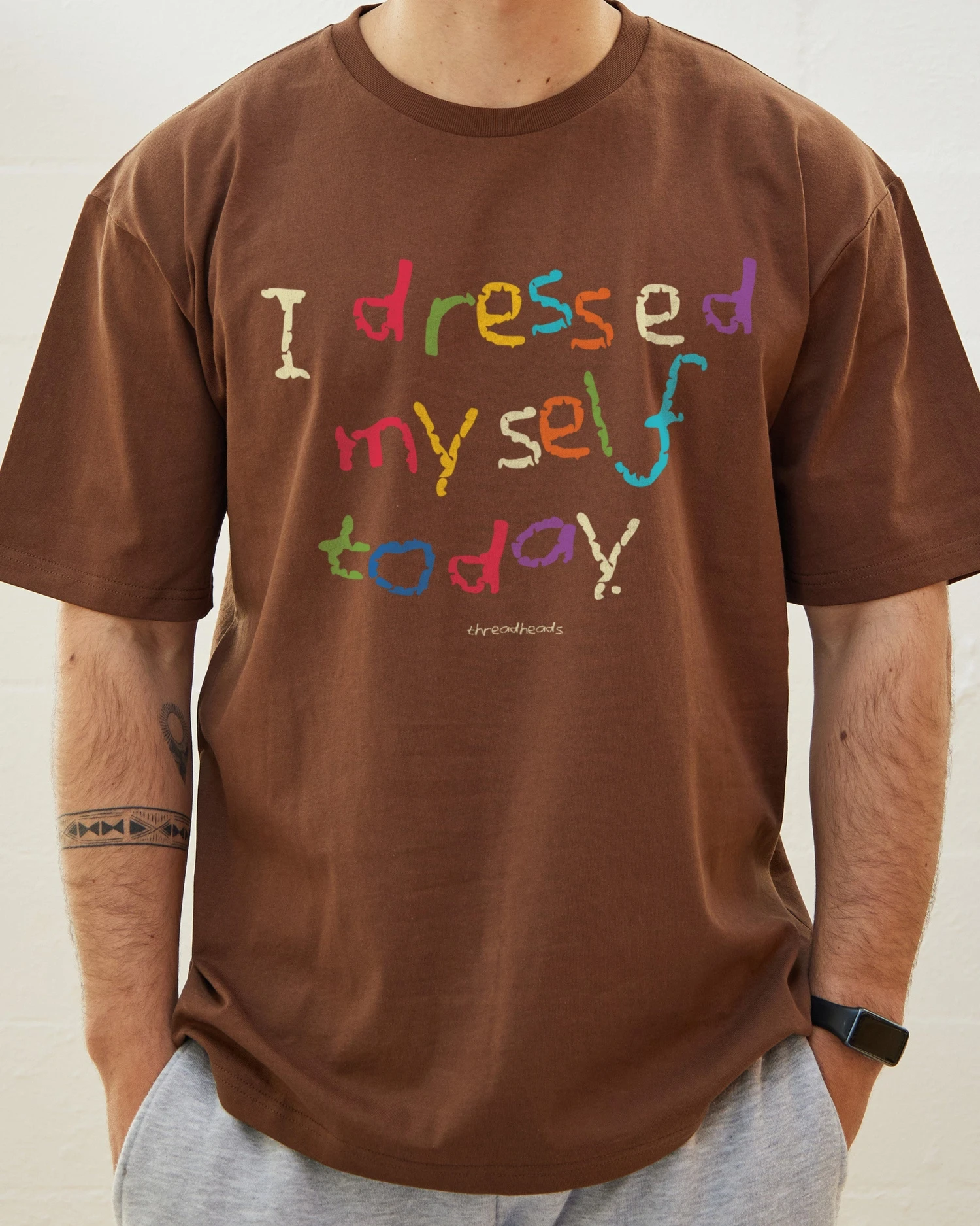 I Dressed Myself Today T-Shirt 8 I Dressed Myself Today T-Shirt - Image 6
