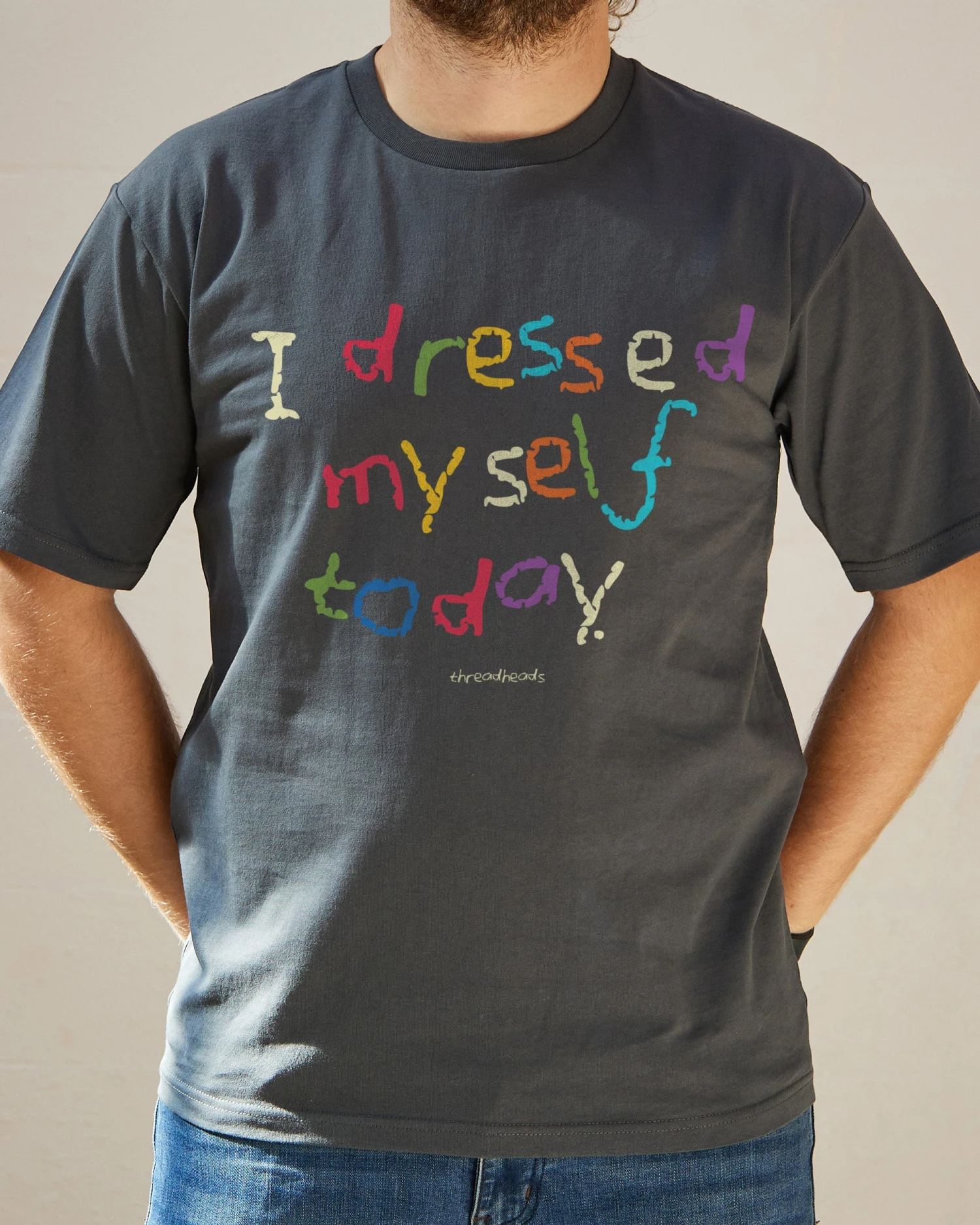 I Dressed Myself Today T-Shirt 9 I Dressed Myself Today T-Shirt - Image 7