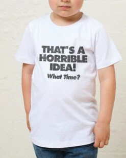 That's A Horrible Idea - What Time? Kids T-Shirt -Thread Heads Sale Store Kids White Tee e8cee01d d4f9 420f bca7 178cd1e11ba3