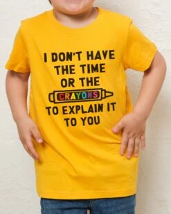 I Don't Have The Time Or The Crayons Kids T-Shirt 11 I Don't Have The Time Or The Crayons Kids T-Shirt -Thread Heads Sale Store Kids Yellow Tee 59adfb57 ad1e 48fe 9169 0a261ca573fe