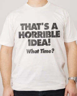 That's A Horrible Idea - What Time? T-Shirt -Thread Heads Sale Store Natural Front 5091c064 eb0b 47fe af0c 2578bd0ebcd1