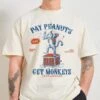 Pay Peanuts Get Monkeys T-Shirt