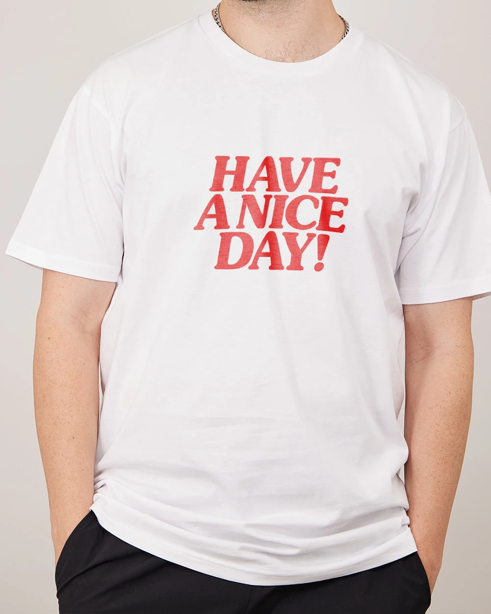 Have A Nice Day! T-Shirt 10 Have A Nice Day! T-Shirt - Image 8