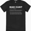 Mad Cunt T-Shirt