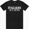 Italians Do It Better T-Shirt