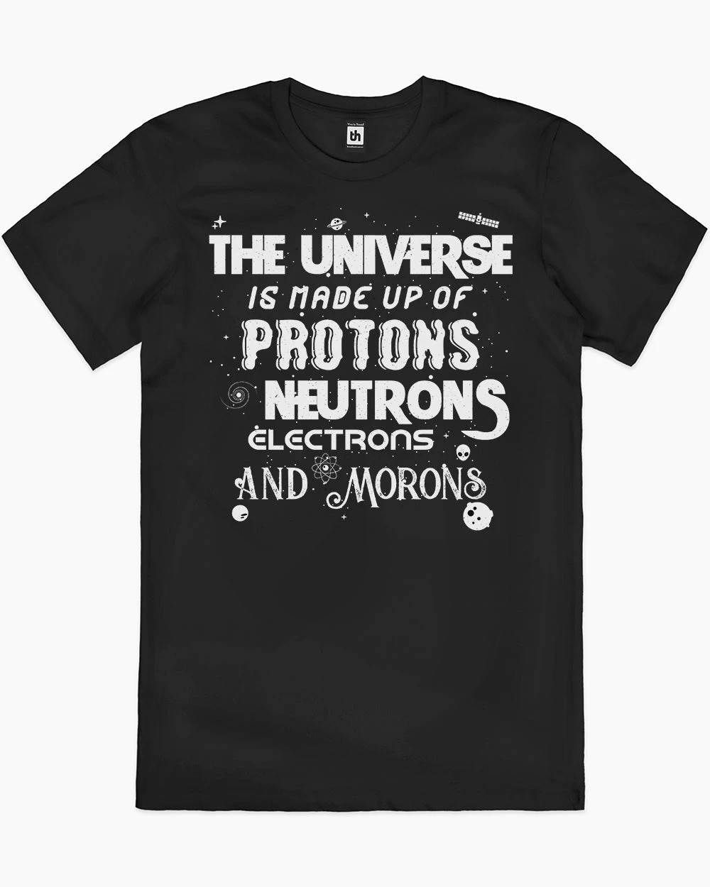 Protons Neutrons Electrons Morons T-Shirt 3 Protons Neutrons Electrons Morons T-Shirt