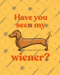 Have You Seen My Wiener? T-Shirt 23 Have You Seen My Wiener? T-Shirt -Thread Heads Sale Store yellow have you seen my wiener